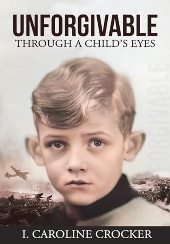 Unforgivable Through a Child’s Eyes — I Caroline Crocker