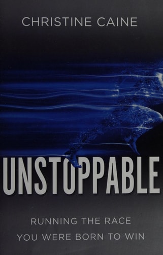 Unstoppable Running the Race You Were Born to Win — Christine Caine