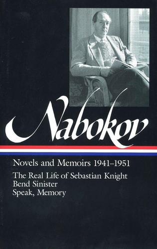 Vladimir Nabokov : Novels and Memoirs 1941-1951 : The Real Life of Sebastian Knight, Bend Sinister, Speak, Memory (Library of America) — Vladimir Nabokov