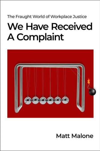 We Have Received a Complain (US Edition) The Fraught World of Workplace Justice — Matt Malone