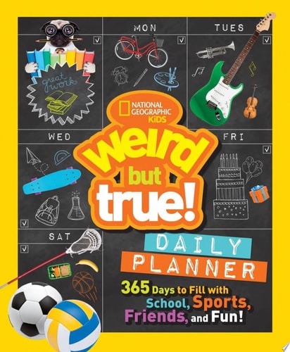 Weird But True! 365 Days to Fill with School, Sports, Friends, and Fun! — National Geographic Kids