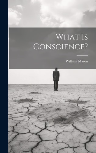 What Is Conscience? — William Mason