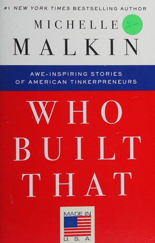Who Built That Awe-Inspiring Stories of American Tinkerpreneurs — Michelle Malkin