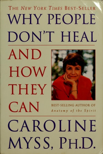 Why People Don’t Heal and How They Can — Caroline Myss