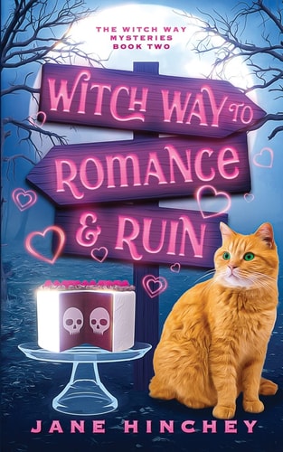 Witch Way to Romance and Ruin A Witch Way Paranormal Cozy Mystery — Jane Hinchey