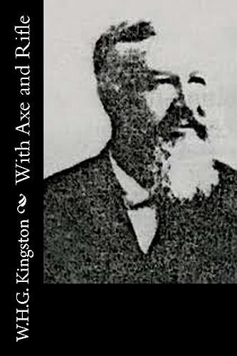 With Axe and Rifle — W. H. G. Kingston