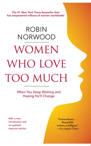 Women Who Love Too Much — Robin Norwood