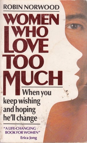 Women who Love Too Much — Robin Norwood