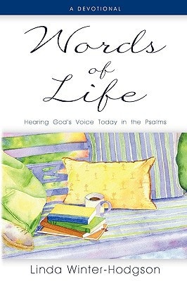 Words of Life Hearing God’s Voice Today in the Psalms — Linda Hodges