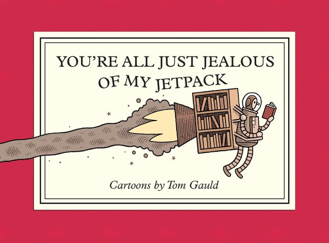 You’re All Just Jealous of My Jetpack Cartoons — Tom Gauld