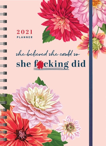 2021 She Believed She Could So She F*cking Did Planner: 17-Month Weekly Organizer for Women (Get Shit Done Monthly, Includes Stickers, Thru December 2021) — Sourcebooks
