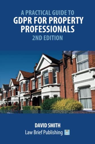 A Practical Guide to GDPR for Property Professionals – 2nd Edition — David Smith