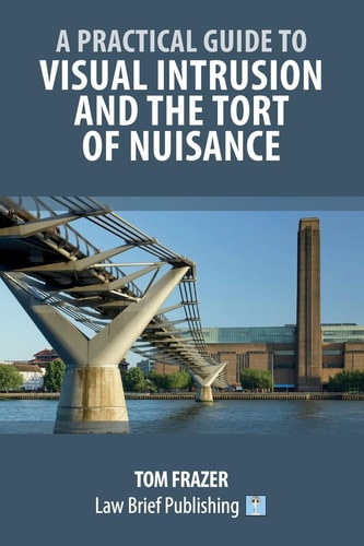 A Practical Guide to Visual Intrusion and the Tort of Nuisance — Tom Frazer