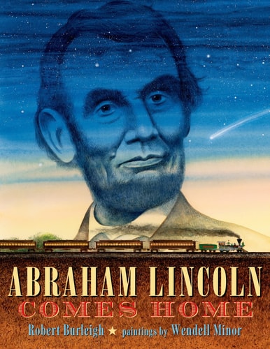 Abraham Lincoln Comes Home — Robert Burleigh
