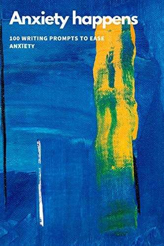 Anxiety Happens 100 Writing Prompts To Ease Anxiety — Renee Briem