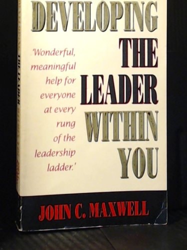 Developing the Leader Within You — John C. Maxwell
