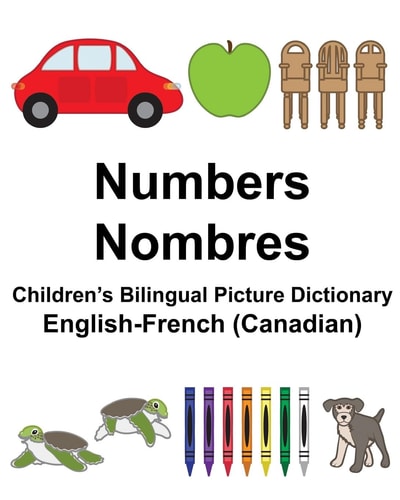 English-French (Canadian) Numbers/Nombres Children’s Bilingual Picture Dictionary — Richard Carlson