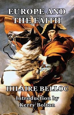 Europe and the Faith — Hilaire Belloc