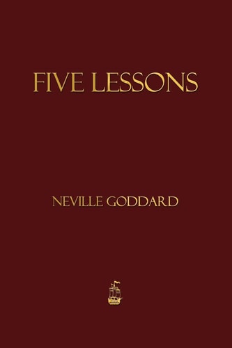 Five Lessons — Neville Goddard
