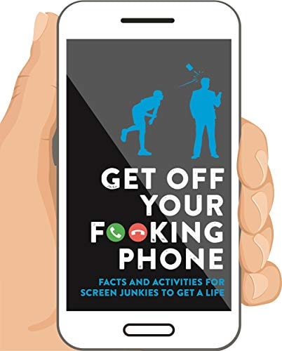 GET OFF YOUR F**KING PHONE. — IGLOO BOOKS