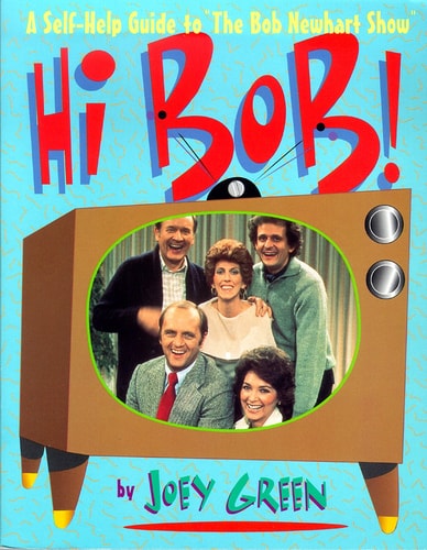 Hi Bob! A Self-help Guide to the Bob Newhart Show — Joey Green