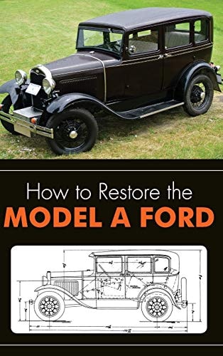 How to Restore the Model a Ford — Leslie Henry