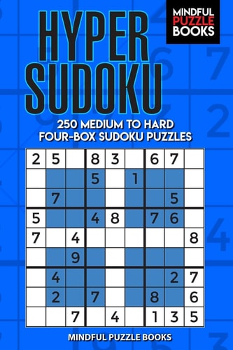 Hyper Sudoku 250 Medium to Hard Four-Box Sudoku Puzzles — Mindful Puzzle Books