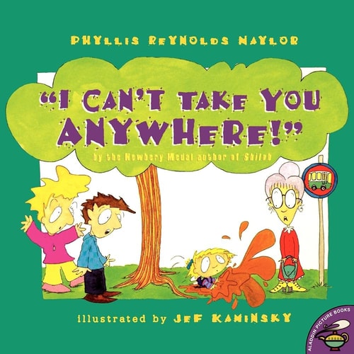I Can’t Take You Anywhere! — Phyllis Reynolds Naylor