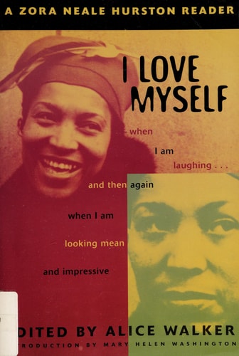 I Love Myself when I Am Laughing … and Then Again when I Am Looking Mean and Impressive A Zora Neale Hurston Reader — Zora Neale Hurston
