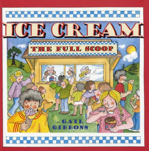 Ice Cream The Full Scoop — Gail Gibbons