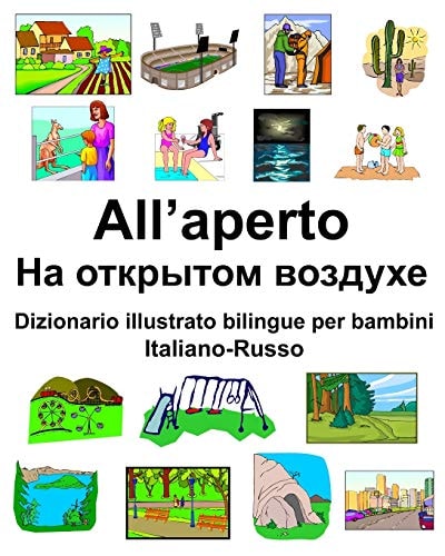 Italiano-Russo All’aperto/На открытом воздухе Dizionario Illustrato Bilingue per Bambini — Richard Carlson