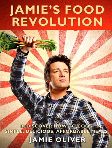 Jamie’s Food Revolution Rediscover How to Cook Simple, Delicious, Affordable Meals — Jamie Oliver