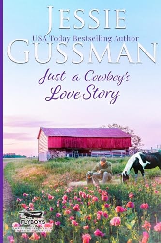 Just a Cowboy’s Love Story (Sweet Western Christian Romance Book 5) (Flyboys of Sweet Briar Ranch in North Dakota) Large Print Edition — Jessie Gussman