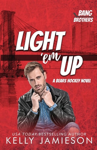 Light ’em Up A Bears Hockey Novel — Kelly Jamieson