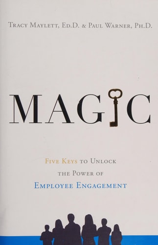 Magic Five Keys to Unlock the Power of Employee Engagement — Tracy Maylett