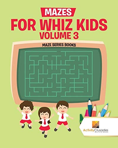 Mazes for Whiz Kids Volume 3 Maze Series Books — Activity Crusades