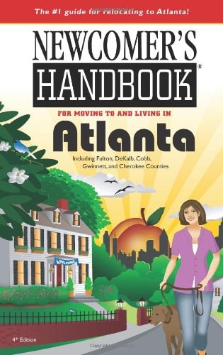 Newcomer’s Handbook for Moving to and Living in Atlanta Including Fulton, Dekalb, Cobb, Gwinnett, and Cherokee Counties — Sarah Stewart