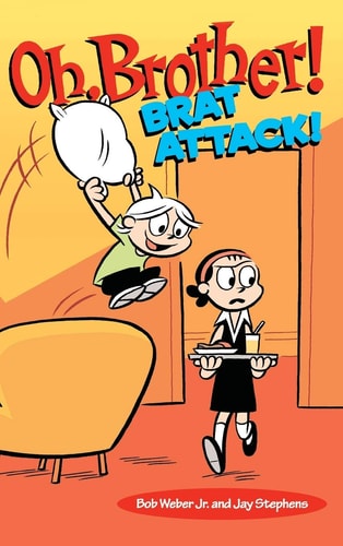 Oh, Brother! Brat Attack! — Bob Weber