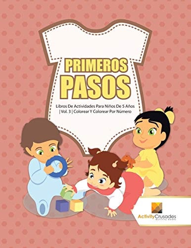 Primeros Pasos Libros De Actividades Para Niños De 5 Años | Vol. 3 | Colorear Y Colorear Por Número — Activity Crusades