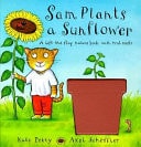 Sam Plants a Sunflower A Lift-the-flap Nature Book with Real Seeds — Axel Scheffler