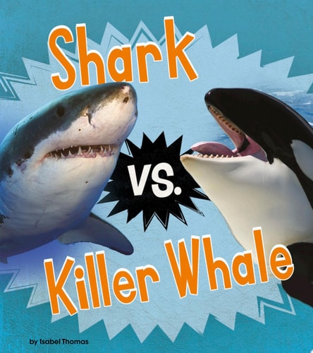Shark Vs. Killer Whale — Isabel Thomas