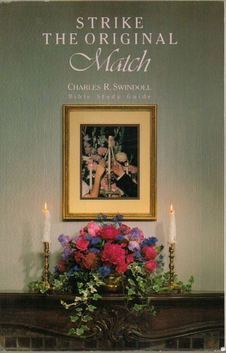 Strike the Original Match Rekindle the Fire in Your Marriage and Keep It Burning — Charles R. Swindoll