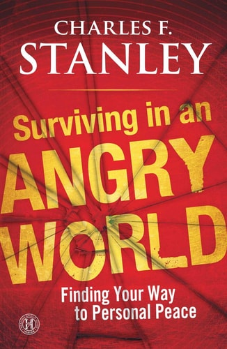 Surviving in an Angry World Finding Your Way to Personal Peace — Charles F. Stanley