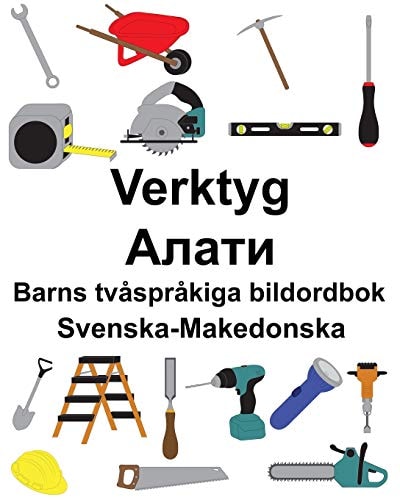 Svenska-Makedonska Verktyg/Алати Barns tvåspråkiga bildordbok — Richard Carlson