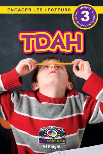 Tdah Comprendre votre esprit et votre corps (Engager les lecteurs, Niveau 3) — Aj Knight