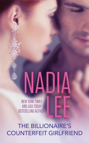 The Billionaire’s Counterfeit Girlfriend — Nadia Lee
