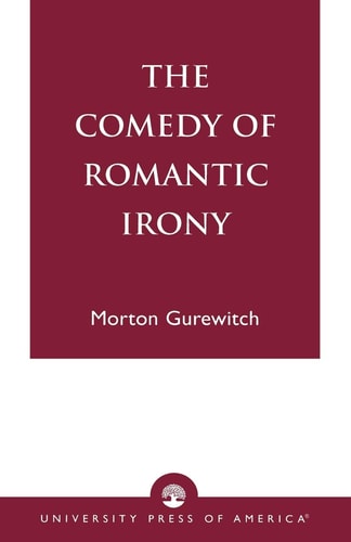 The Comedy of Romantic Irony — Morton Gurewitch