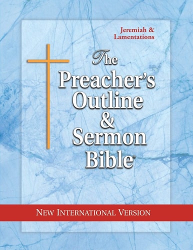 The Preacher’s Outline & Sermon Bible Jeremiah-Lamentations: New International Version — Leadership Ministries Worldwide