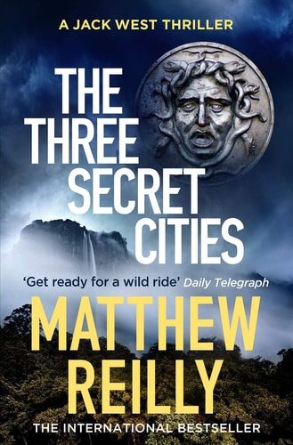The Three Secret Cities — Matthew Reilly