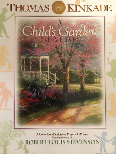 Thomas Kinkade’s a Child’s Garden of Verses A Collection of Scriptures, Prayers and Poems — Thomas Kinkade